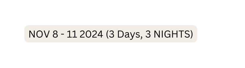 NOV 8 11 2024 3 Days 3 NIGHTS